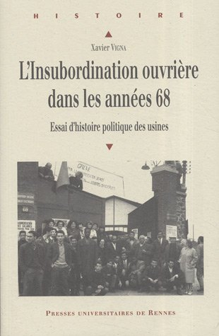 L'insubordination ouvrière dans les années 68 : essai d'histoire politique des usines