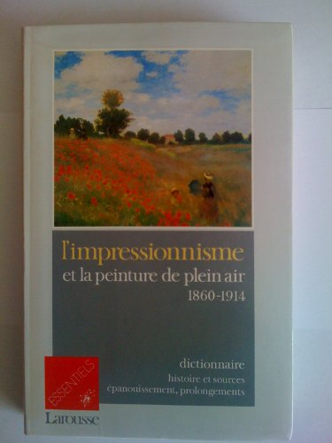 L'Impressionnisme et la peinture en plein air : 1860-1914 : dictionnaire, histoire et sources, épano