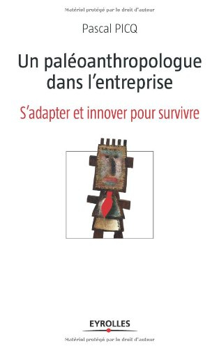 Un paléoanthropologue dans l'entreprise : s'adapter et innover pour survivre