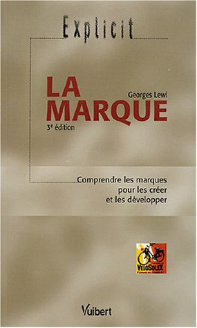 La marque : comprendre les marques pour les créer et les développer