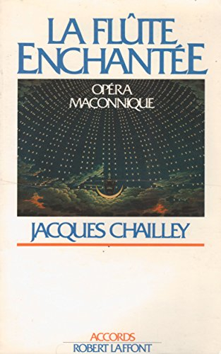 La Flûte enchantée, opéra maçonnique : essai d'explication du livret et de la musique