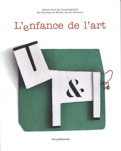 L'enfance de l'art : exposition, Aix-en-Provence, la Galerie d'art, du 15 janvier au 4 avril 2010