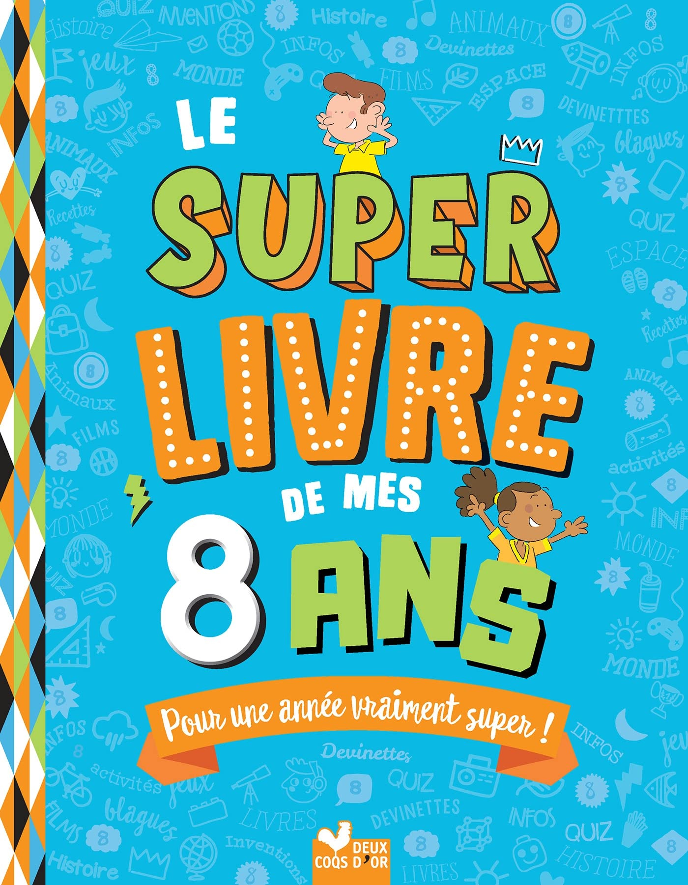 Le super livre de mes 8 ans : pour une année vraiment super !