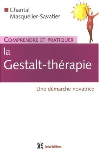 Comprendre et pratiquer la Gestalt-thérapie : une démarche novatrice