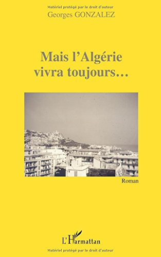 Mais l'Algérie vivra toujours...