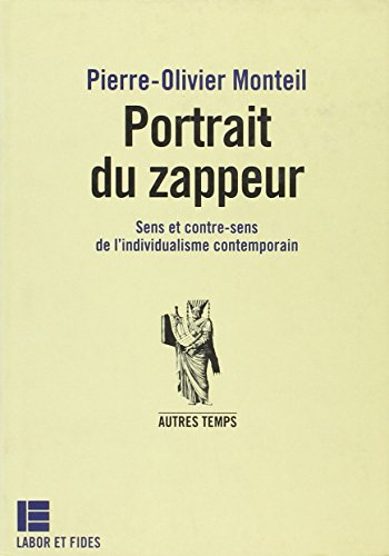 Portrait du zappeur : sens et contre-sens de l'individualisme contemporain