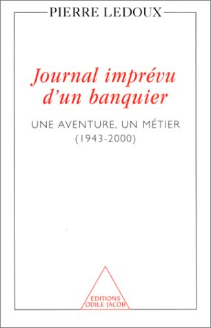 Journal imprévu d'un banquier : une aventure, un métier 1943-2000