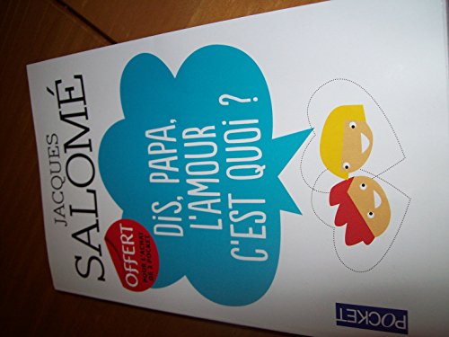 dis, papa, l'amour c'est quoi?