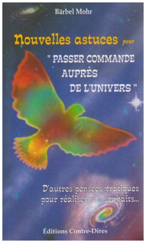 Nouvelles astuces pour passer commande auprès de l'Univers : de nouvelles pensées pratiques pour réa