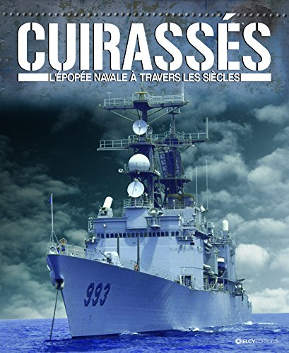 Cuirassés : l'épopée navale à travers les siècles