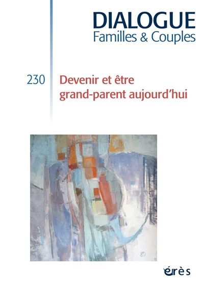 Dialogue, n° 230. Devenir et être grand-parent aujourd'hui