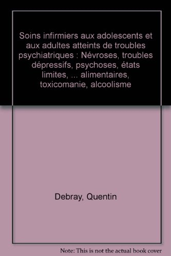 Soins infirmiers aux adolescents et aux adultes atteints de troubles psychiatriques : névroses, trou