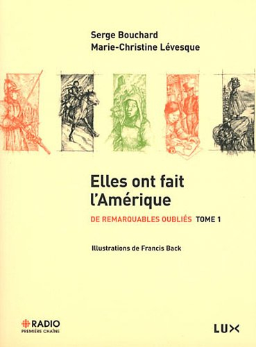 De remarquables oubliés. Vol. 1. Elles ont fait l'Amérique