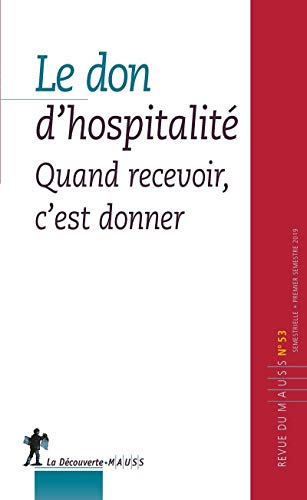 Revue du MAUSS, n° 53. Le don d'hospitalité : quand recevoir, c'est donner