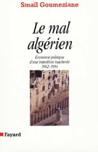 Le Mal algérien : économie politique d'une transition inachevée, 1962-1994