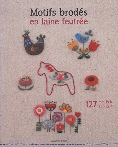 Motifs brodés en laine feutrée : 127 motifs à appliquer