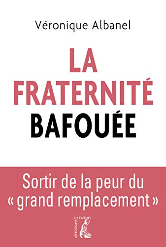 La fraternité bafouée : sortir de la peur du grand remplacement