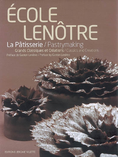 La pâtisserie : grands classiques et créations. Pastrymaking : classics and creations