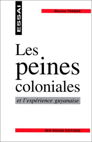 Les peines coloniales et l'expérience guyanaise