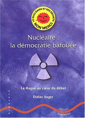 Nucléaire : la démocratie bafouée : La Hague au coeur du débat