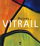 Projets de vitrail: 25 superbes projets en un tour de main !