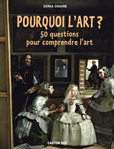 Pourquoi l'art ? : 50 questions pour comprendre l'art