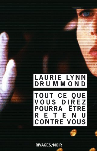 Tout ce que vous direz pourra être retenu contre vous