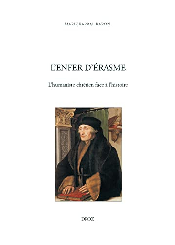 L'enfer d'Erasme : l'humaniste chrétien face à l'histoire