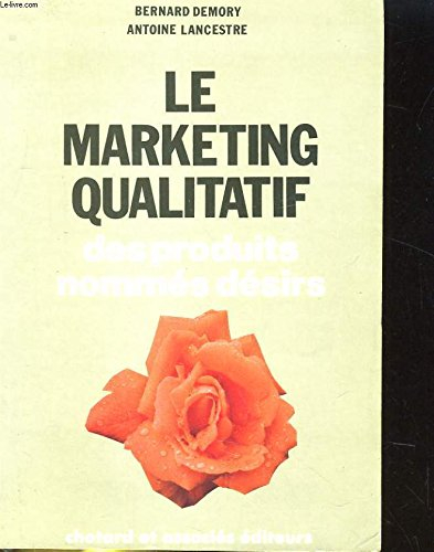 Des produits nommés désirs : pour une approche qualitative du marketing