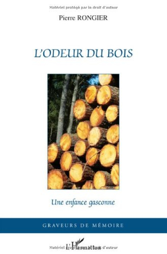 L'odeur du bois : une enfance gasconne