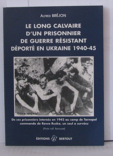 Le long calvaire d'un prisonnier en Ukraine 1940-1945