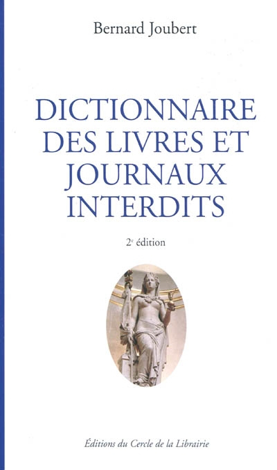 Dictionnaire des livres et journaux interdits : par arrêtés ministériels de 1949 à nos jours