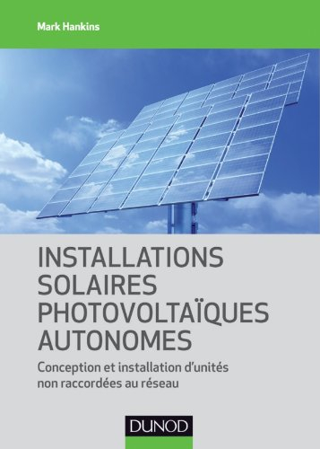 Installations solaires photovoltaïques autonomes : conception et installation d'unités non raccordée