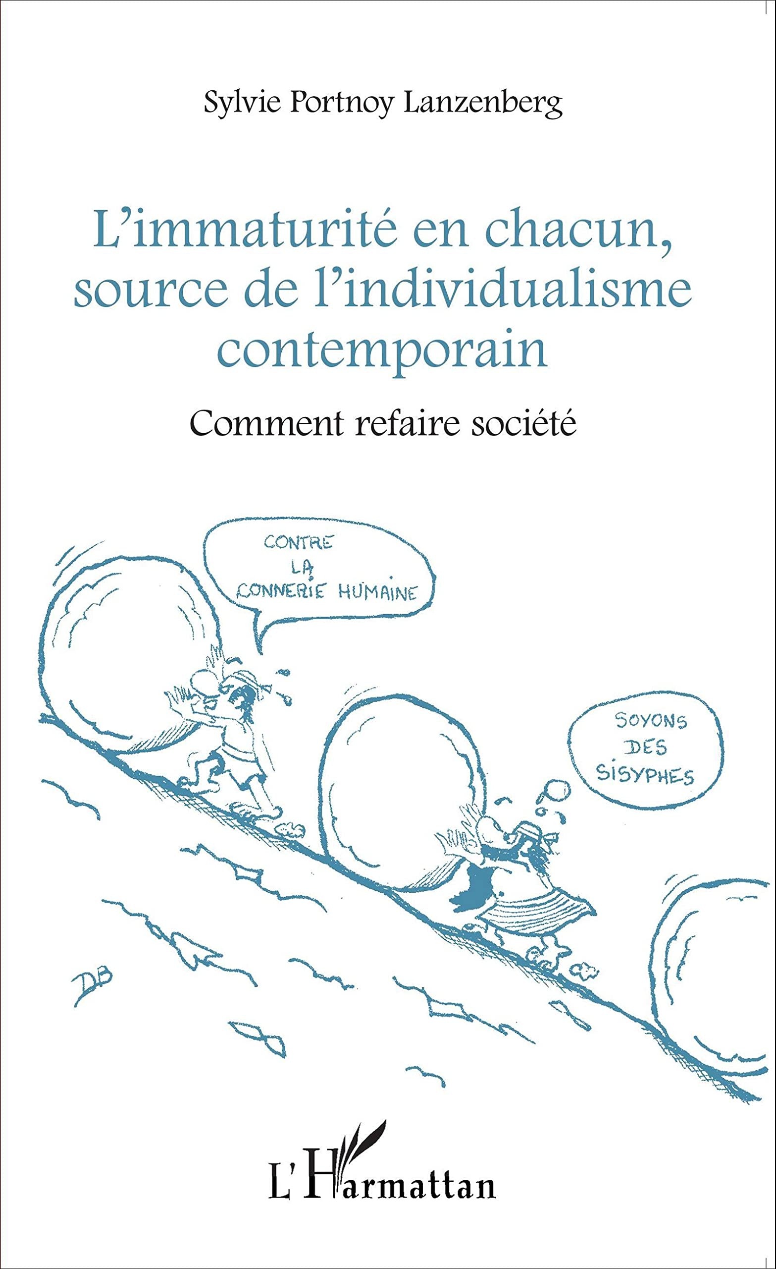 L'immaturité en chacun, source de l'individualisme contemporain : comment refaire société