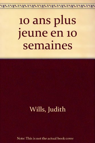 Dix ans plus jeune en 10 semaines