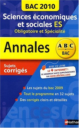 Sciences économiques et sociales ES, obligatoire et spécialité : Bac 2010, sujets corrigés