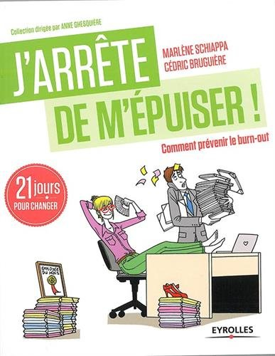 J'arrête de m'épuiser ! : comment prévenir le burn-out : 21 jours pour changer