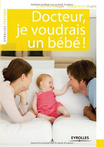 Docteur, je voudrais un bébé !