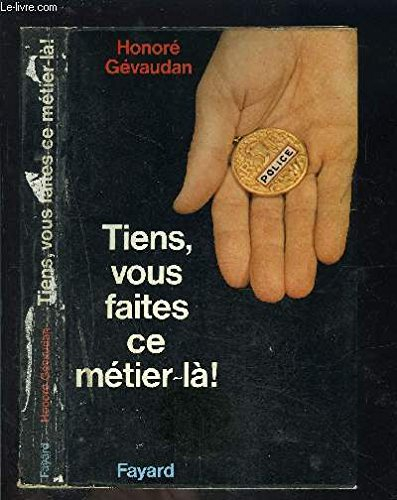 tiens, vous faites ce metier la!