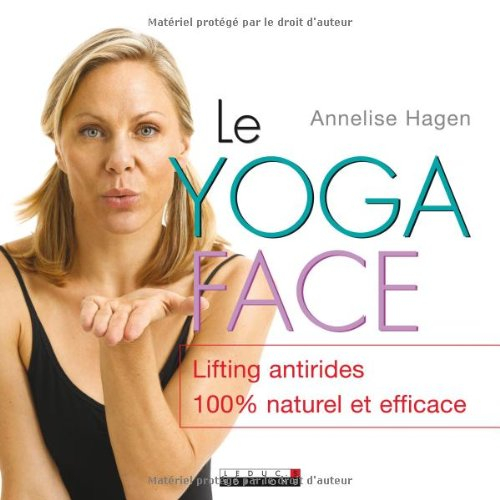 Le yoga face : lifting antirides 100 % naturel et efficace