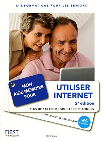 Mon aide-mémoire pour utiliser Internet : l'informatique pour les séniors : l'informatique pour les 