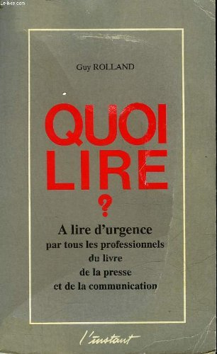 Quoi lire ? : à lire d'urgence par tous les professionnels du livre, de la presse et de la communica