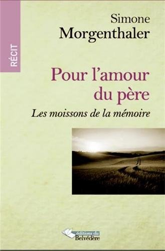 Pour l'amour d'un père : les moissons de la mémoire