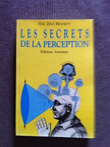 Les Secrets de la perception : guide pratique des ressources intérieures