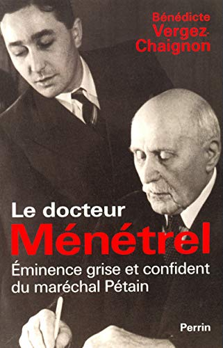 Le docteur Ménétrel : éminence grise et confident du maréchal Pétain