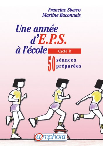 Une année d'EPS à l'école. Vol. 1. Cycle 2 : 50 séances préparées