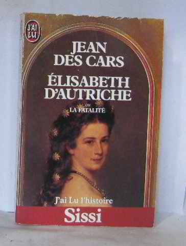 Elisabeth d'Autriche ou la Fatalité