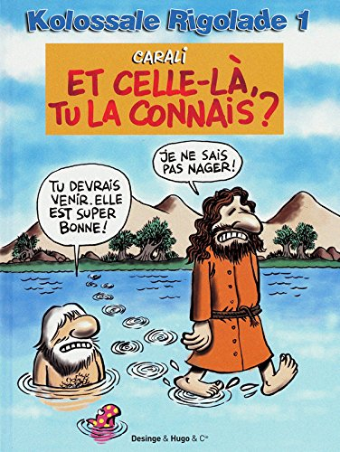 Kolossale rigolade. Vol. 1. Et celle-là, tu la connais ?