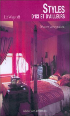 Styles d'ici et d'ailleurs : décorez votre maison