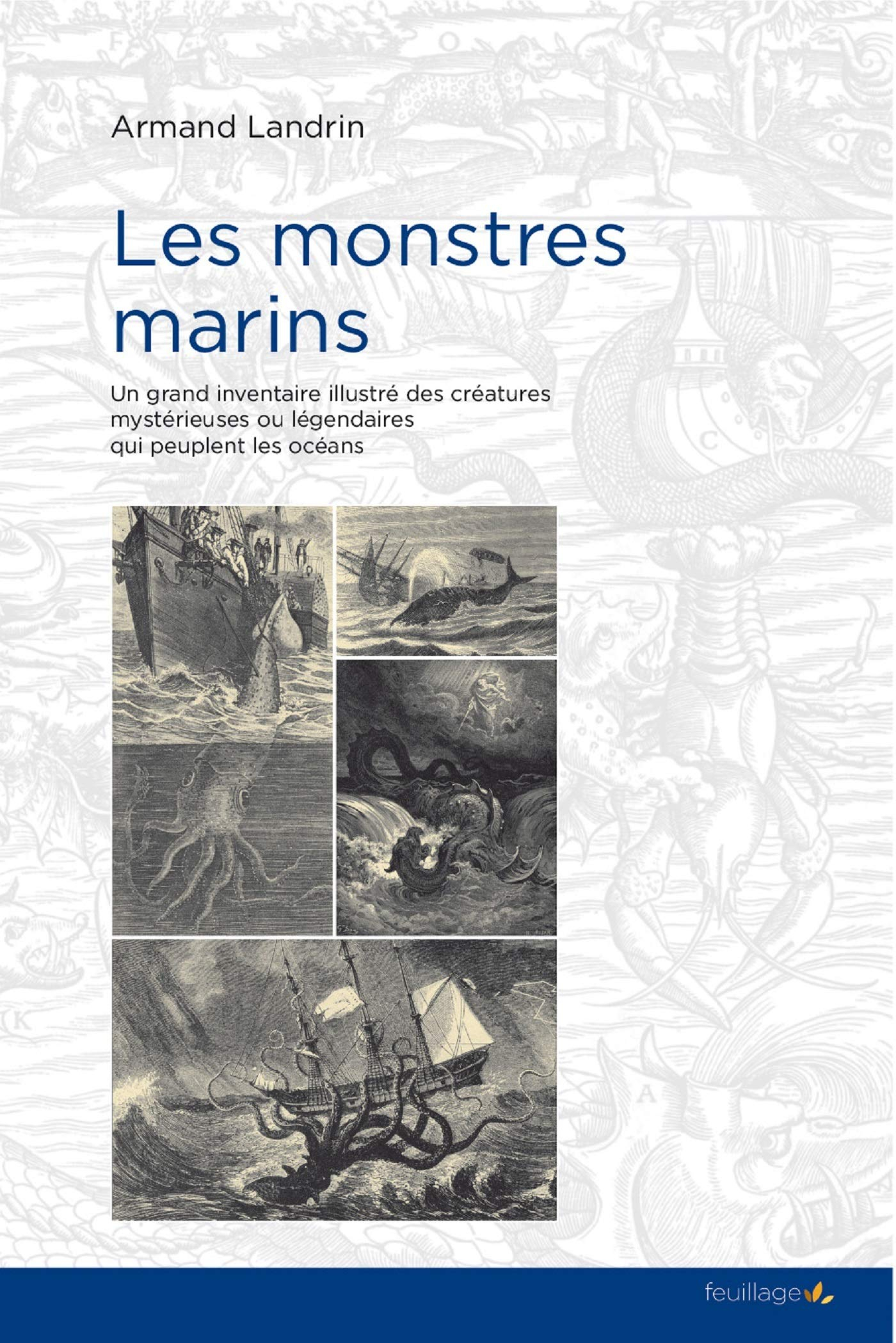 Les monstres marins : un grand inventaire illustré des créatures mystérieuses ou légendaires qui peu